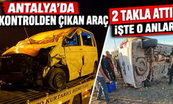 Antalya’da kontrolden çıkan araç 2 takla attı! İşte o anlar