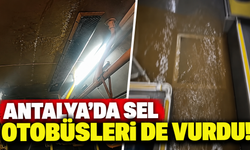 Antalya'da sel otobüsleri de vurdu!