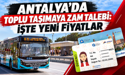 Antalya’da toplu taşımaya zam talebi: İşte yeni fiyatlar