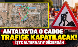 Antalya'da o cadde trafiğe kapatılacak! İşte alternatif güzergah