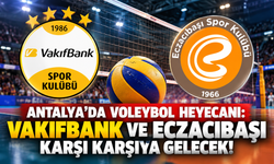 Antalya'da voleybol heyecanı: Vakıfbank ve Eczacıbaşı karşı karşıya gelecek!