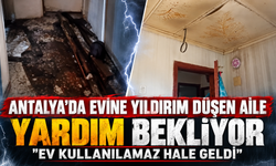 Antalya'da evine yıldırım düşen aile yardım bekliyor: "Ev kullanılamaz hale geldi"
