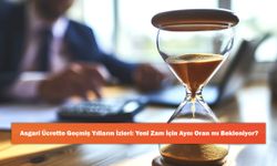 Asgari Ücrette Geçmiş Yılların İzleri: Yeni Zam İçin Aynı Oran mı Bekleniyor?