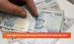 2027 Asgari Ücret Ne Kadar Olacak? 36 Bin 608 TL’lik Tahmin Öne Çıktı!