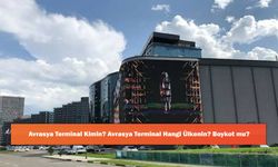 Avrasya Terminal Kimin? Avrasya Terminal Hangi Ülkenin? Boykot mu?