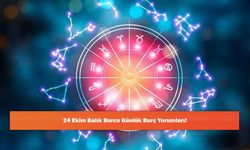 24 Ekim Balık Burcu Günlük Burç Yorumları!
