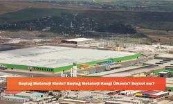 Baştuğ Metalurji Kimin? Baştuğ Metalurji Hangi Ülkenin? Boykot mu?