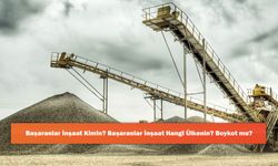 Başaranlar İnşaat Kimin? Başaranlar İnşaat Hangi Ülkenin? Boykot mu?