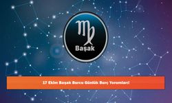 17 Ekim Başak Burcu Günlük Burç Yorumları!