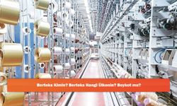 Berteks Kimin? Berteks Hangi Ülkenin? Boykot mu?