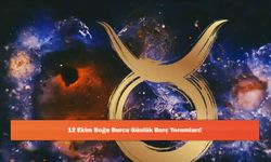 12 Ekim Boğa Burcu Günlük Burç Yorumları!