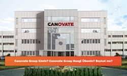 Canovate Group Kimin? Canovate Group Hangi Ülkenin? Boykot mu?