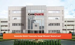 Canovate Kimin? Canovate Hangi Ülkenin? Boykot mu?