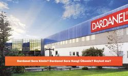 Dardanel Sera Kimin? Dardanel Sera Hangi Ülkenin? Boykot mu?