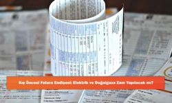 Kış Öncesi Fatura Endişesi: Elektrik ve Doğalgaza Zam Yapılacak mı?
