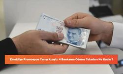 Emekliye Promosyon Yarışı Kızıştı: 4 Bankanın Ödeme Tutarları Ne Kadar?