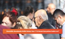 Emeklilik Hesabında Kritik Detay: Son 7 Yıl Kuralı Gerçekten Kalktı mı?