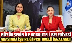 Büyükşehir ile Korkuteli Belediyesi arasında işbirliği protokolü imzalandı
