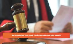 Ev Sahiplerine Yeni Umut: Tahliye Davalarında Süre Hedefi!