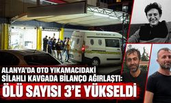 Alanya’da oto yıkamacıdaki silahlı kavgada bilanço ağırlaştı: Ölü sayısı 3’e yükseldi