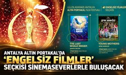Antalya Altın Portakal’da "Engelsiz Filmler" seçkisi sinemaseverlerle buluşacak