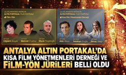 Antalya Altın Portakal’da Kısa Film Yönetmenleri Derneği ve FİLM-YÖN Jürileri belli oldu