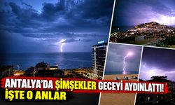 Antalya'da şimşekler geceyi aydınlattı! İşte o anlar