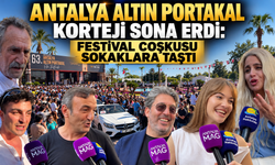 Antalya Altın Portakal korteji sona erdi: Festival coşkusu sokaklara taştı