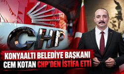 Konyaaltı Belediye Başkanı Cem Kotan CHP’den istifa etti