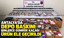 Antalya'da depo baskını: Binlerce gümrük kaçağı ürün ele geçirildi