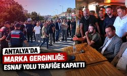 Antalya’da marka gerginliği: Esnaf yolu trafiğe kapattı