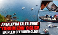 Antalya’da falezlerde “Yardım edin” çığlığı! Ekipler seferber oldu!