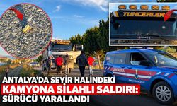 Antalya'da seyir halindeki kamyona silahlı saldırı: Sürücü yaralandı