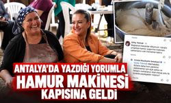 Antalya'da sevindiren destek: Yazdığı yorumla hamur makinesi kapısına geldi