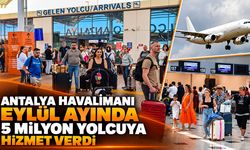 Antalya Havalimanı eylül ayında 5 milyon yolcuya hizmet verdi
