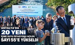 Antalya’da 20 yeni içme suyu istasyonu açıldı: Sayı 55’e yükseldi