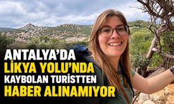 Antalya’da Likya Yolu’nda kaybolan turistten haber alınamıyor