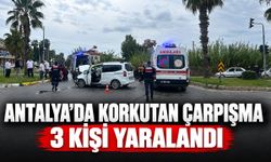 Antalya'da korkutan çarpışma: 3 kişi yaralandı