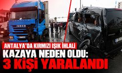 Antalya’da kırmızı ışık ihlali kazaya neden oldu: 3 kişi yaralandı