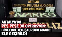 Antalya’da peş peşe 30 operasyon: Binlerce uyuşturucu madde ele geçirildi