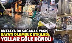Antalya’da sağanak yağış hayatı olumsuz etkiledi: Yollar göle döndü