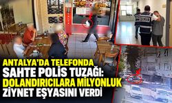 Antalya’da telefonda sahte polis tuzağı: Dolandırıcılara milyonluk ziynet eşyasını verdi