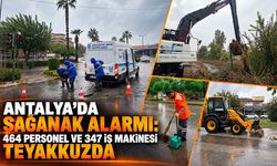 Antalya’da sağanak alarmı: 464 personel ve 347 iş makinesi teyakkuzda