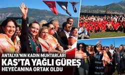 Antalya’nın kadın muhtarları Kaş’ta yağlı güreş heyecanına ortak oldu