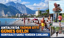 Antalya’da yağmur gitti, güneş geldi: Konyaaltı sahili yeniden canlandı