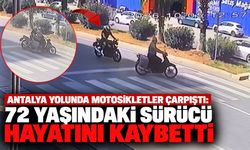 Antalya yolunda motosikletler çarpıştı: 72 yaşındaki sürücü hayatını kaybetti