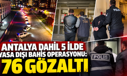 Antalya dahil 5 ilde yasa dışı bahis operasyonu: 76 gözaltı