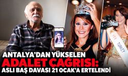 Antalya’dan yükselen adalet çağrısı: Aslı Baş davası 21 Ocak’a ertelendi