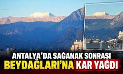 Antalya’da sağanak sonrası Beydağları’na kar yağdı