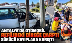 Antalya’da otomobil refüjdeki direğe çarptı: Sürücü kayıplara karıştı